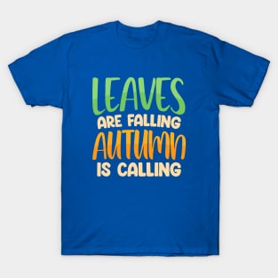 Leaves Are Falling Autumn is Calling T-Shirt